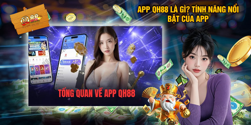 Tải App QH88 – Hướng Dẫn Sử Dụng Chi Tiết Từ A Đến Z 1 App QH88 Là Gì? Tính Năng Nổi Bật Của App