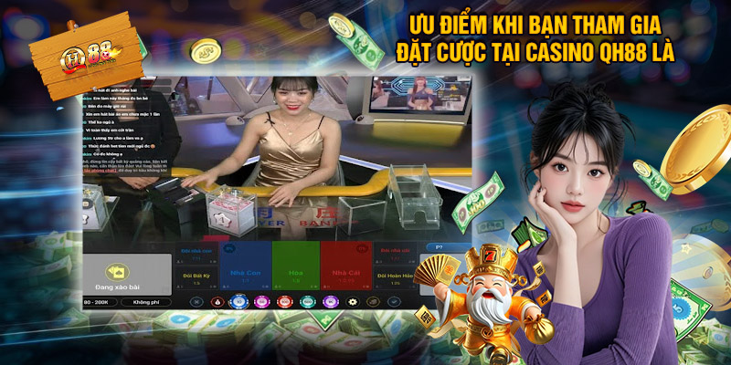 Casino QH88 - Sòng Bài Trực Tuyến Hàng Đầu Châu Á 2 Ưu Điểm Khi Bạn Tham Gia Đặt Cược Tại Casino QH88 Là Gì?