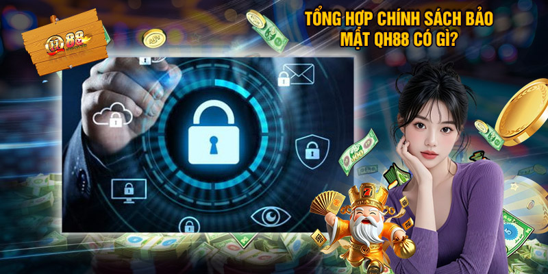 Chính Sách Bảo Mật QH88 – Quyền Lợi, Nghĩa Vụ Của Người Chơi 2 Tổng Hợp Chính Sách Bảo Mật Qh88 Có Gì?