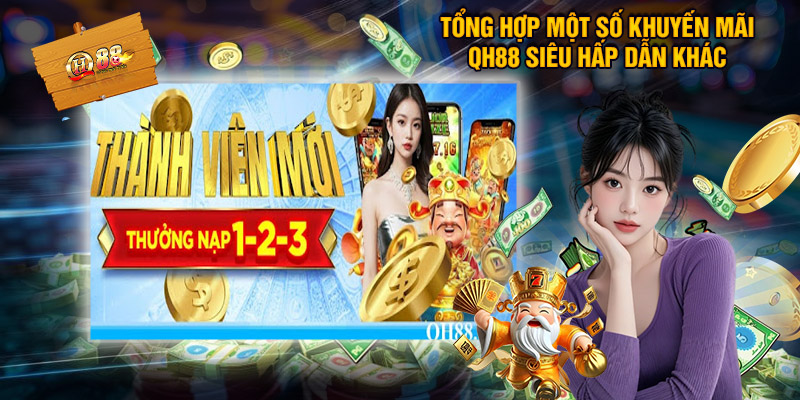 Khuyến Mãi QH88 - Ưu Đãi Ngập Tràn, Thưởng Siêu Giá Trị 2 Tổng Hợp Một Số Khuyến Mãi QH88 Siêu Hấp Dẫn Khác