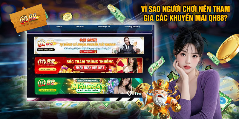 Khuyến Mãi QH88 - Ưu Đãi Ngập Tràn, Thưởng Siêu Giá Trị 1 Vì Sao Người Chơi Nên Tham Gia Các Chương Trình Khuyến Mãi QH88?