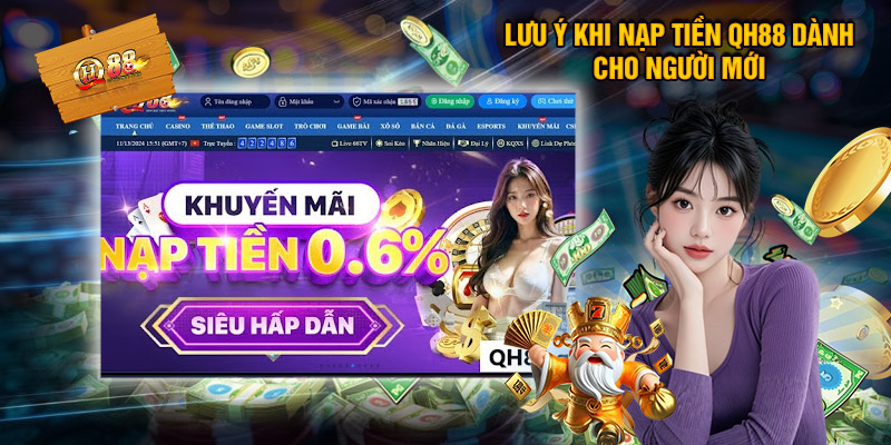 Nạp Tiền QH88 - Hướng Dẫn Thao Tác Nhanh Và Đơn Giản 3 Lưu Ý Khi Nạp Tiền QH88 Dành Cho Người Mới