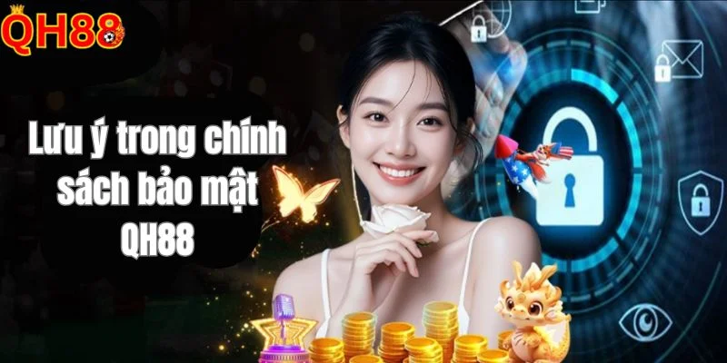 Chính Sách Bảo Mật QH88 Nắm bắt rõ những chú ý quan trọng để có trải nghiệm cược an toàn hơn.