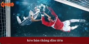 Chinh Phục Kèo Bàn Thắng Đầu Tiên Với Mẹo Hay Đến Từ QH88  Chinh Phục Kèo Bàn Thắng Đầu Tiên Với Mẹo Hay Đến Từ QH88