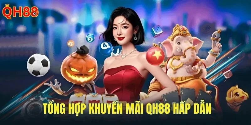 Khuyến Mãi QH88 - Event Ngập Tràn, Hàng Ngàn Quà Tặng Lớn Khuyến mãi QH88 siêu hot không thể bỏ lỡ khi tham gia game chơi.