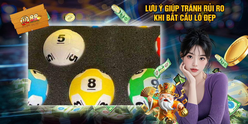 Bắt Cầu Lô Đẹp Chính Xác Từ những Bí Kíp Của Chuyên Gia 3 Lưu Ý Giúp Tránh Rủi Ro Khi Bắt Cầu Lô Đẹp