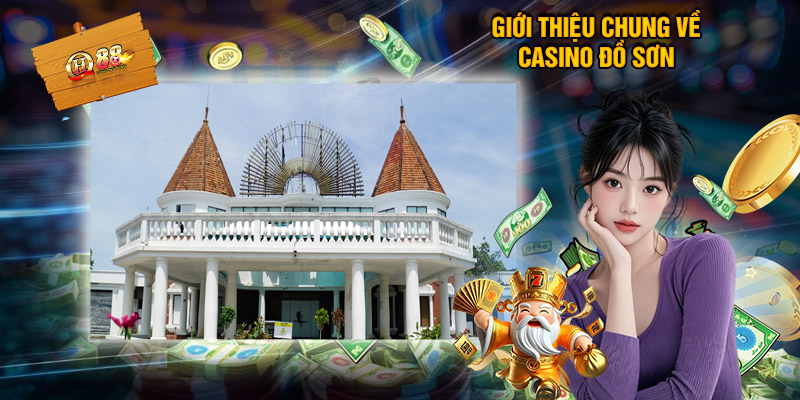 Casino Đồ Sơn - Sân Chơi Xa Hoa Và Những Bí Mật ít Người Biết 1 Giới thiệu chung về Casino Đồ Sơn