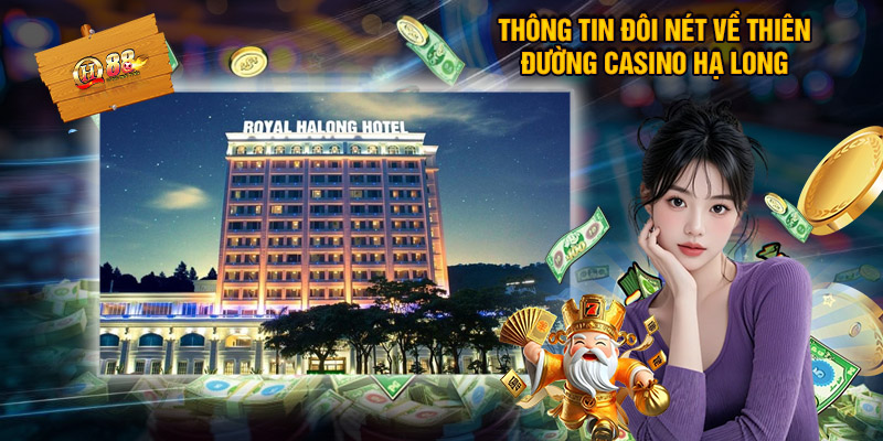 Thông tin đôi nét về thiên đường Casino Hạ Long