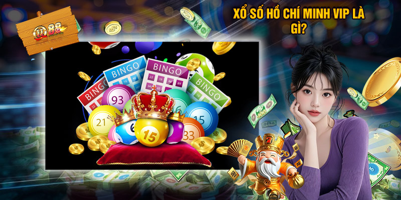 Xổ Số Hồ Chí Minh Vip - Cơ Hội Giải Trí Kiếm Tiền 2025 1 Xổ số Hồ Chí Minh Vip là gì?
